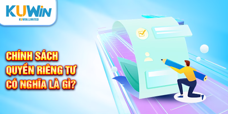 Chính sách quyền riêng tư có nghĩa là gì?
